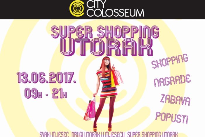 Super shopping utorak 13.06. u City Colosseumu 